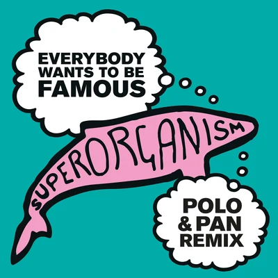 Everybody Wants To Be Famous (Polo & Pan Remix) 專輯 Superorganism/Hot Chip