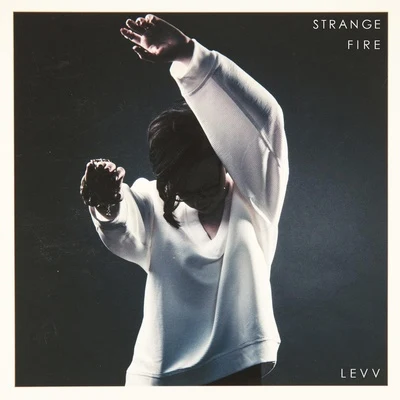 Strange Fire 专辑 LEVV/RBBTS/Ava Silver/Richard Bedford/Matt Fax