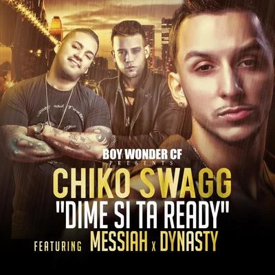 Chiko SwaggBoy Wonder Chosen Few Dime Si Estas Ready (feat. Messiah & Dynasty)