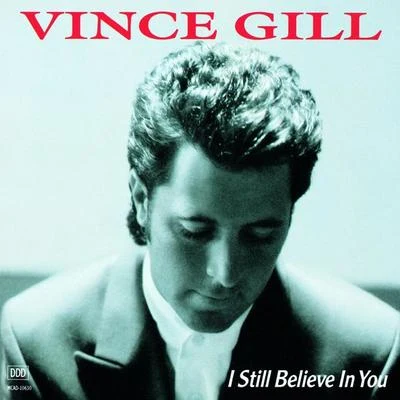 I Still Believe In You (European version) 专辑 Vince Gill