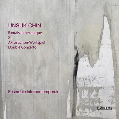 CHIN, U.: Fantaisie mecaniqueXiAkrostichon-WortspielDouble Concerto (Ensemble InterContemporain) 專輯 Ensemble InterContemporain/Pierre Boulez/Christine Schäfer