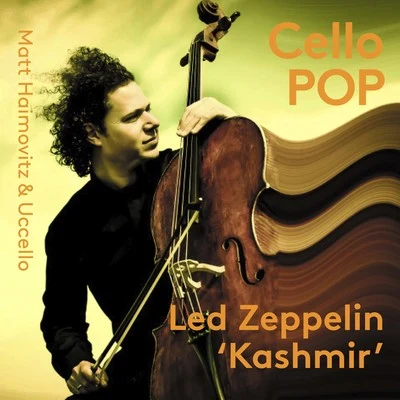 Kashmir (Arr. M. Haimovitz & L.P. Woolf for Cello Ensemble) 专辑 Jeremy Irons/Michael Morgan/Matt Haimovitz/Uccello/Luna Pearl Woolf