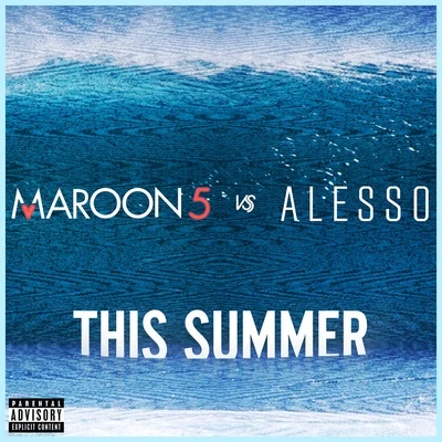 Maroon 5 This Summer (Maroon 5 vs. Alesso)