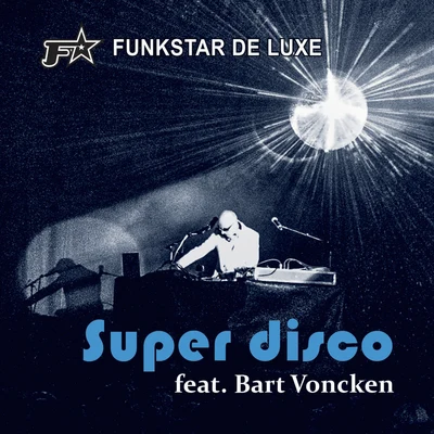 Funkstar de LuxeThe Crickets Super Disco (feat. Bart Voncken)