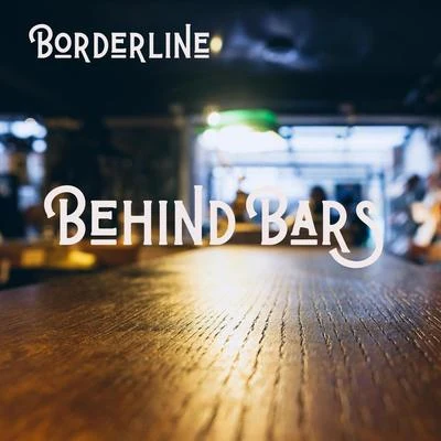 Behind Bars 专辑 Borderline