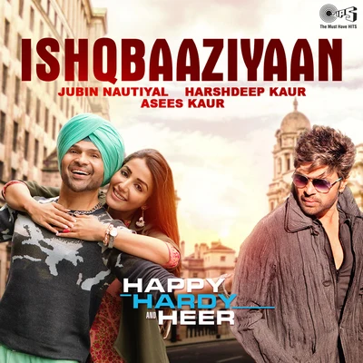 Ishqbaaziyaan (From "Happy Hardy And Heer") 專輯 Ullumanati/Harshdeep Kaur/Mohit Chauhan