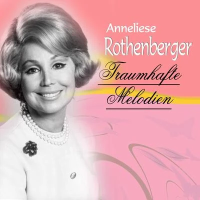 Traumhafte Melodien 專輯 Anneliese Rothenberger