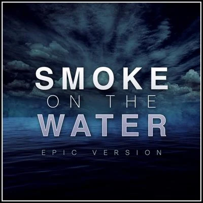 Smoke on the Water (Epic Version) 专辑 Alala/L'Orchestra Cinematique