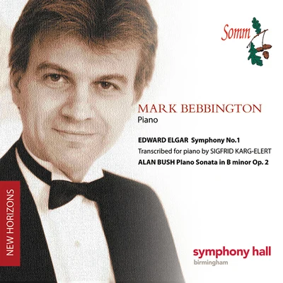 ELGAR, E.: Symphony No. 1 (arr. Karg-Elert for piano) BUSH, A.: Piano Sonata, Op. 2 (Bebbington) 专辑 Mark Bebbington