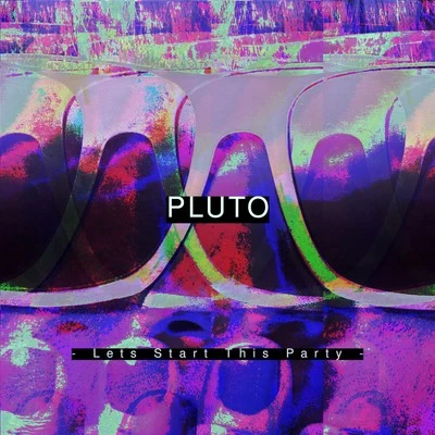 Lets Start This Party 專輯 Pluto