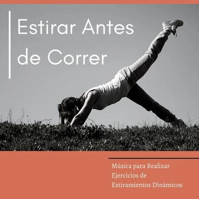 Estirar Antes de Correr: Música para Realizar Ejercicios de Estiramientos Dinámicos 專輯 Musica relajante con sonidos de la naturaleza/Musica Relajante Specialistas/Naturaleza Relajacion