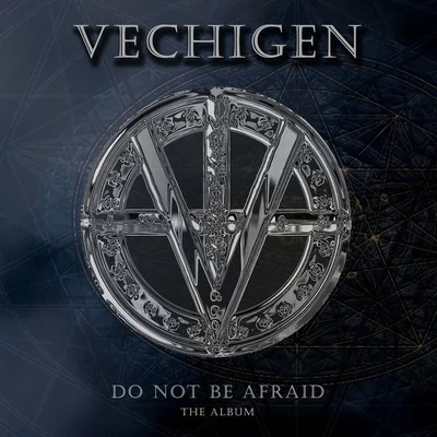 Do Not Be Afraid - The Album 专辑 Vechigen