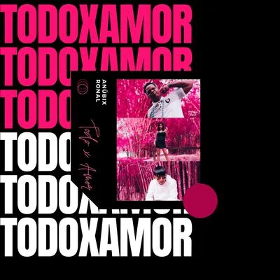 Todo X Amor 专辑 Anubix/Franny El Fenomeno/Jay Maly