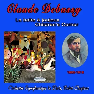 Orchestre Symphonique de ParisChristopher Gunning Claude debussy, la boite à joujoux, children&#x27;s corner (1862-1918)