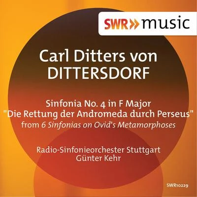 Dittersdorf: Symphony No. 4 in F Major, Kr. 76 Die Rettung der Andromeda durch Perseus 专辑 Gunter Kehr