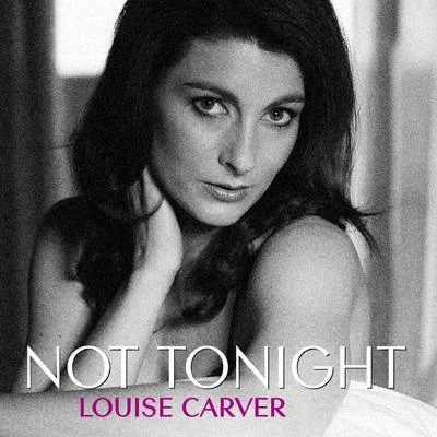 Not Tonight 專輯 Louise Carver