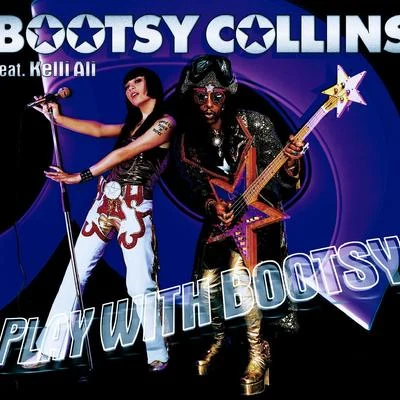 Play With Bootsy (feat. Kelli Ali) 專輯 Bootsy Collins