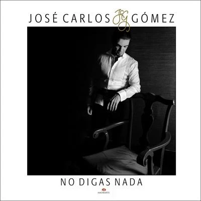 No Digas Nada 专辑 José Carlos Gómez