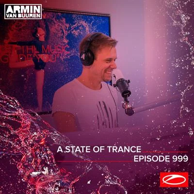 Armin van Buuren/Armin van Buuren ASOT Radio ASOT 999 - A State Of Trance Episode 999