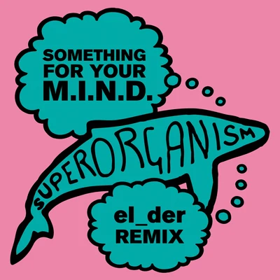 Something For Your M.I.N.D. (el_der Remix) 專輯 Superorganism/Hot Chip