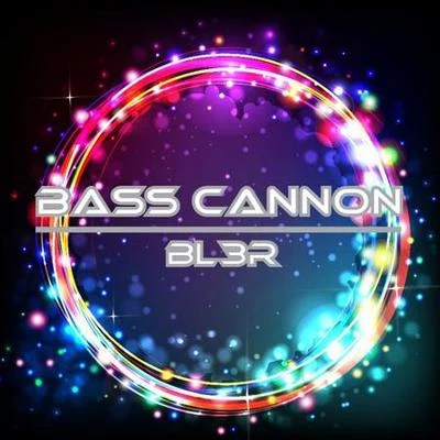 Bass Cannon 专辑 BL3R