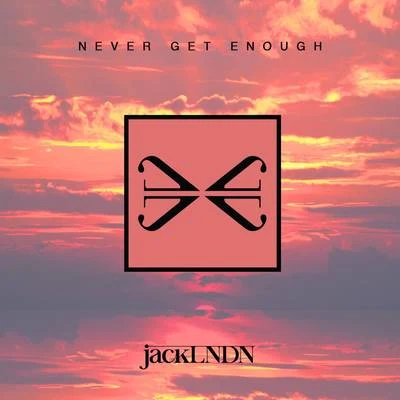 Never Get Enough 專輯 JackLNDN