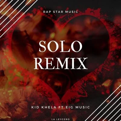 Solo (Con Eig Music y Rap Star Music) 专辑 Kid Khela/Big Soto/EIG/Rap Star Music