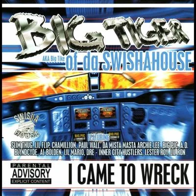 BIG PICArchie LeeBig TigerSwishahouseBongo I Came to Wreck (Chopped Up)