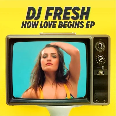 How Love Begins - EP 專輯 DJ Fresh