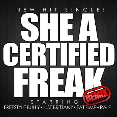 She a Certified Freak (feat. Fat Pimp, Just Brittany & Rai P) 專輯 Fat Pimp