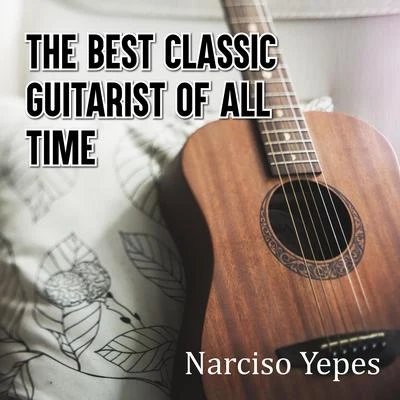 Narciso Yepes The Best Classic Guitarist of All Time