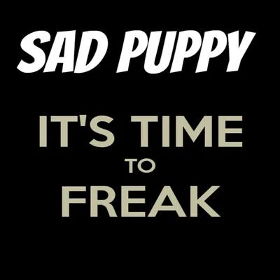 Its Time To Freak 專輯 Sad Puppy