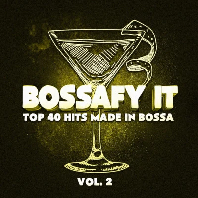 Bossa Nova Lounge Orchestra Bossafy It, Vol. 2 - Top 40 Hits Made in Bossa