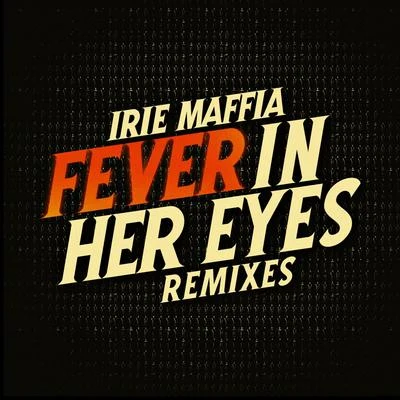 Fever in Her Eyes 專輯 Irie Maffia