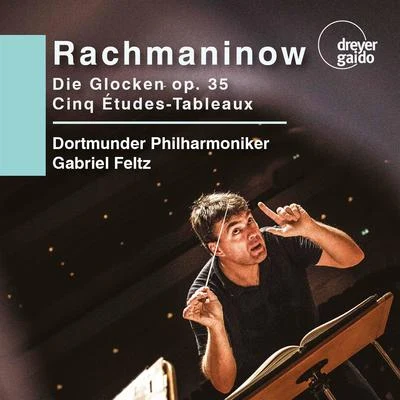 Rachmaninoff: Die Glocken, Op. 35 & 5 Études-tableaux (Live) 專輯 Stuttgarter Philharmoniker/Gabriel Feltz