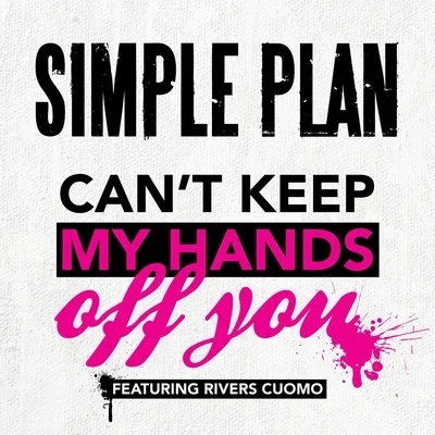 Can&#x27;t Keep My Hands Off You 专辑 Simple Plan