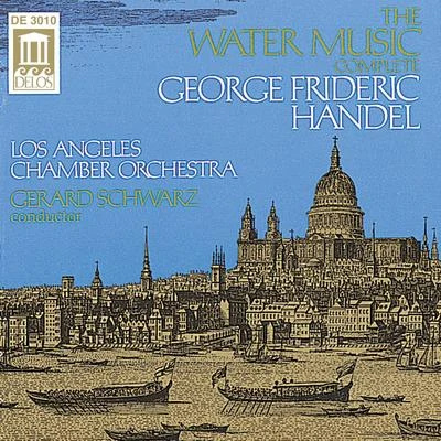 HANDEL, G.: Water Music (Complete) (Los Angeles Chamber Orchestra, Schwarz) 專輯 Los Angeles Chamber Orchestra