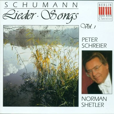 Peter Schreier SCHUMANN, R.: Lieder, Vol. 1 - Opp. 24, 25, 48, 53, 127, 142 (Schreier, Shetler)