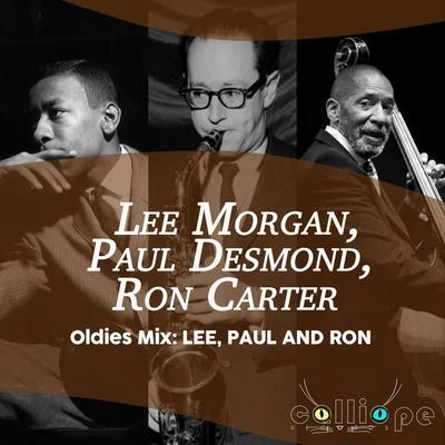 Lee Morgan Oldies Mix: Lee, Paul and Ron