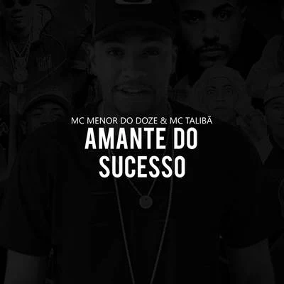 Amante Do Sucesso 专辑 Mc Novinho da Praça/Mc Huguinho/Mc Talibã