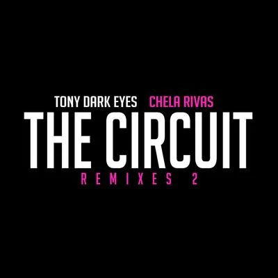 The Circuit (Remixes 2) 專輯 Chela/Tony Dark Eyes