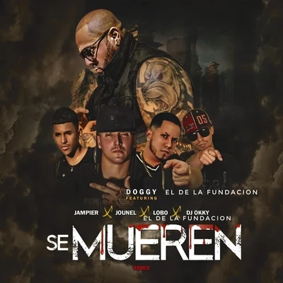 Se Mueren (Remix) [feat. Lobo el de la Fundacion, Jounel, DJ Okky & Jampier] 專輯 Doggy El De La Fundacion