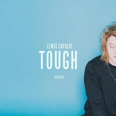 Tough (Acoustic) 專輯 Lewis Capaldi