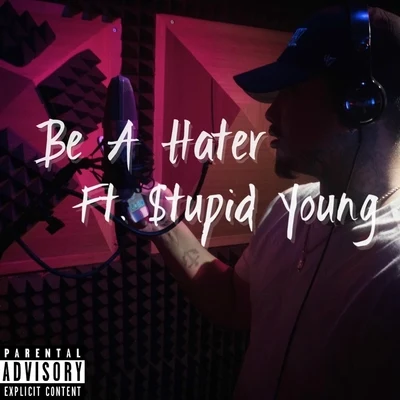 Be a Hater (feat. $tupid Young) 專輯 Caps1/Mr.Capone-E/$tupid Young