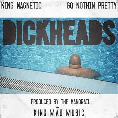 Dickheads 專輯 GQ Nothin Pretty