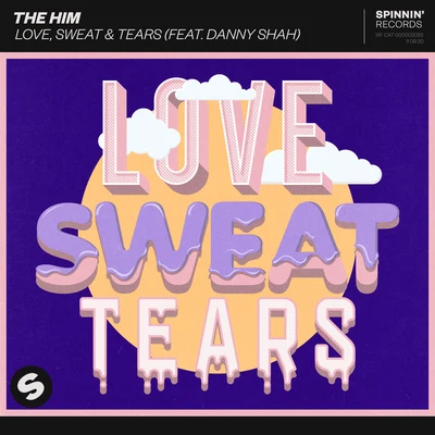 Love, Sweat & Tears (feat. Danny Shah) 专辑 The Him