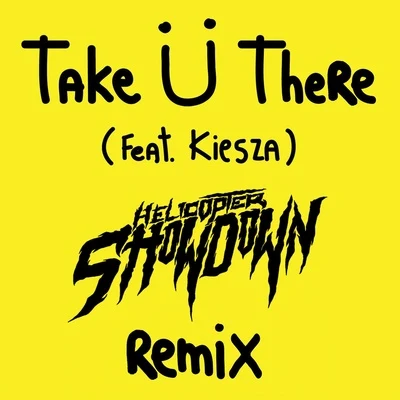 Take Ü There (Helicopter Showdown Remix) 專輯 Helicopter Showdown