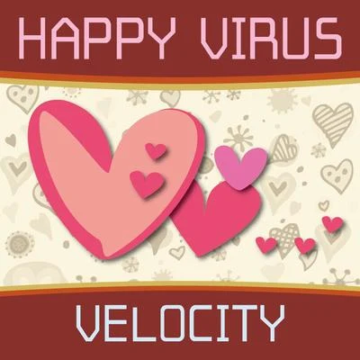 HAPPY VIRUS 专辑 Velocity