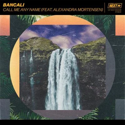 Call Me Any Name (feat. Alexandra Mortensen) 专辑 No Others/Bancali