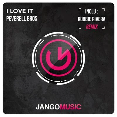 I Love It (Robbie Rivera Remix) 专辑 Peverell Bros